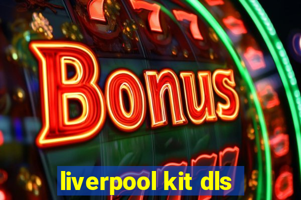 liverpool kit dls